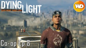 Dying Light Coop episode 8