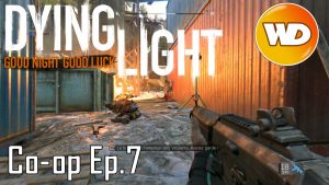 Dying Light Coop episode 7