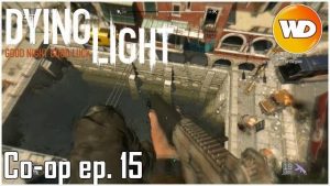 dying light coop episode 15