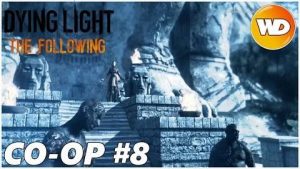 dying light the following coop episode 8