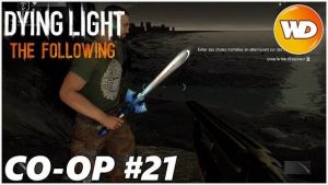dying light the following coop episode 21