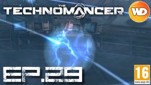 the-technomancer-episode-29