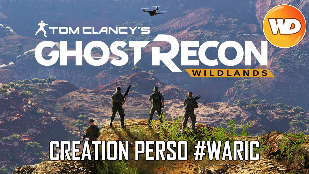 Tom Clancy's Ghost Recon Wildlands - FR - Création du personnage Waric