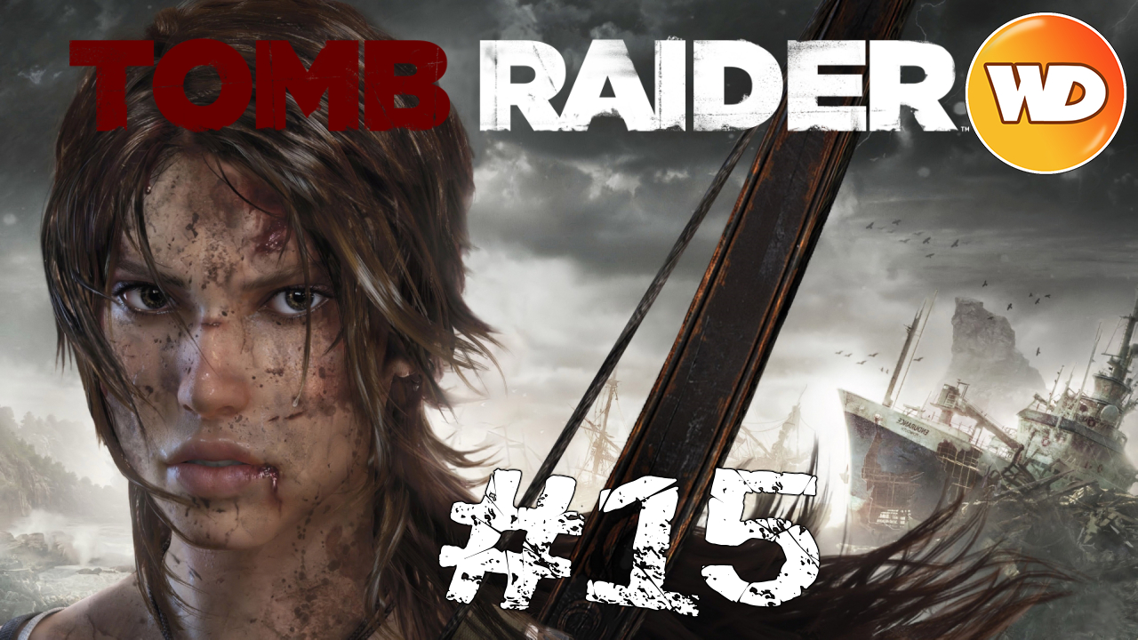Tomb Raider - FR - Let's Play - épisode 15 - L'Endurance