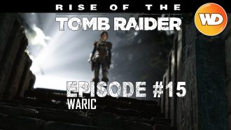 Rise of the Tomb Raider - FR - Let's Play - Episode 15 - Le chemin des Immortels