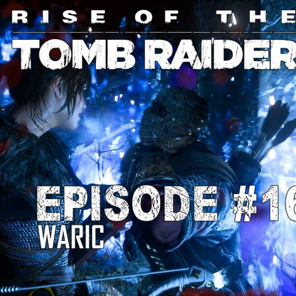 Rise of the Tomb Raider - FR - Let's Play - Episode 16 - La porte de Kitej