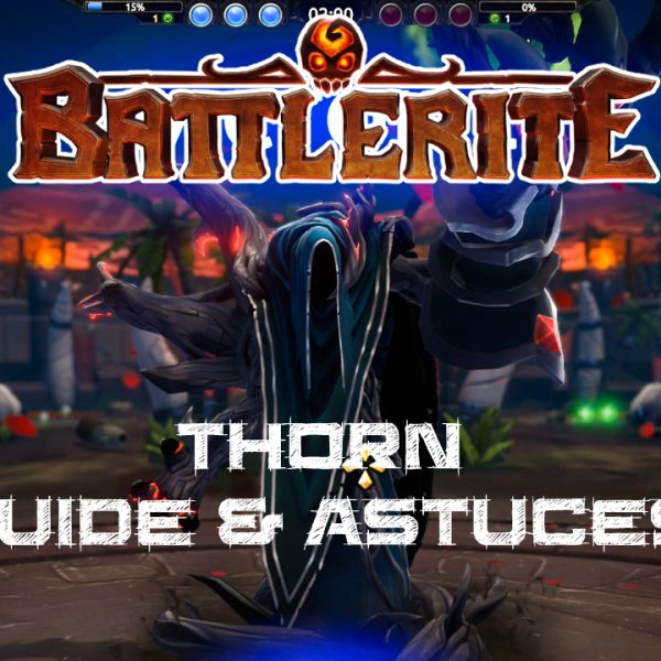 Battlerite - Let's Play - FR - Thorn (Guide, Battlerite, Astuces)