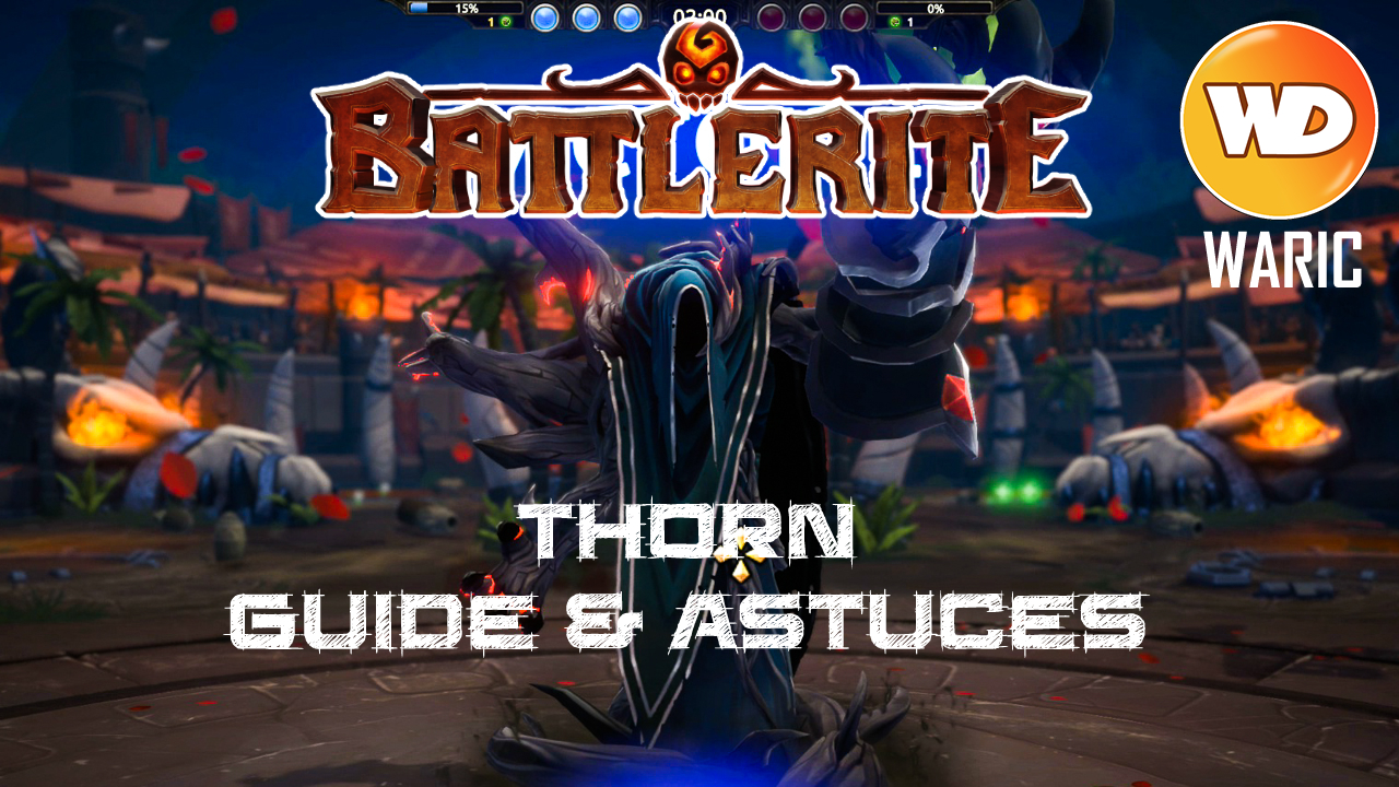 Battlerite - Let's Play - FR - Thorn (Guide, Battlerite, Astuces)