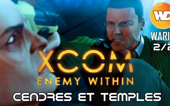 XCOM Ennemy Within - FR - Opération Cendres et Temples