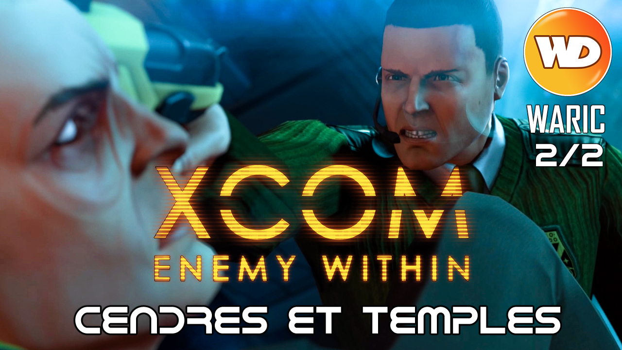 XCOM Ennemy Within - FR - Cendres et Temples (Défense de la base XCOM) 2 sur 2