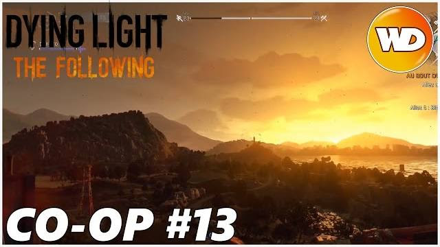 DYING LIGHT – THE FOLLOWING – Let’s Play coop : part 13