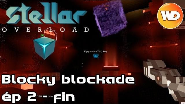 Stellar Overload – FR – Coop – Alpha 3 Blocky blockade – épisode 2 et FIN !