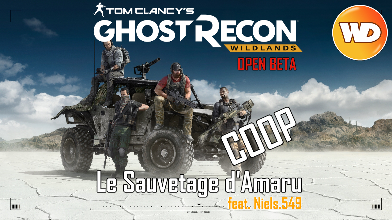 Tom Clancy's Ghost Recon Wildlands - FR - Let's Play Coop feat Niels.549 - Le Sauvetage d'Amaru (Open Beta)