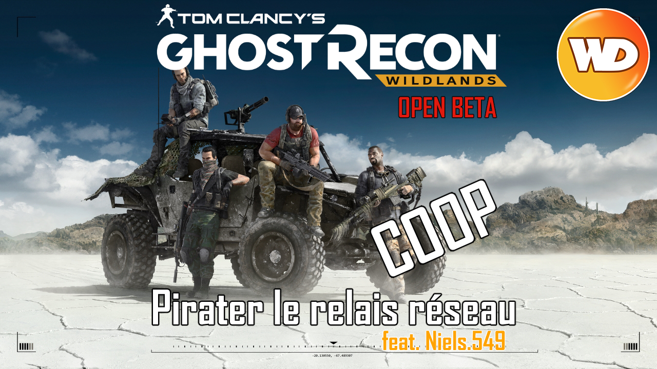 Tom Clancy's Ghost Recon Wildlands - FR - LP Coop ft Niels549 - Pirater le relais réseau (Open Beta)