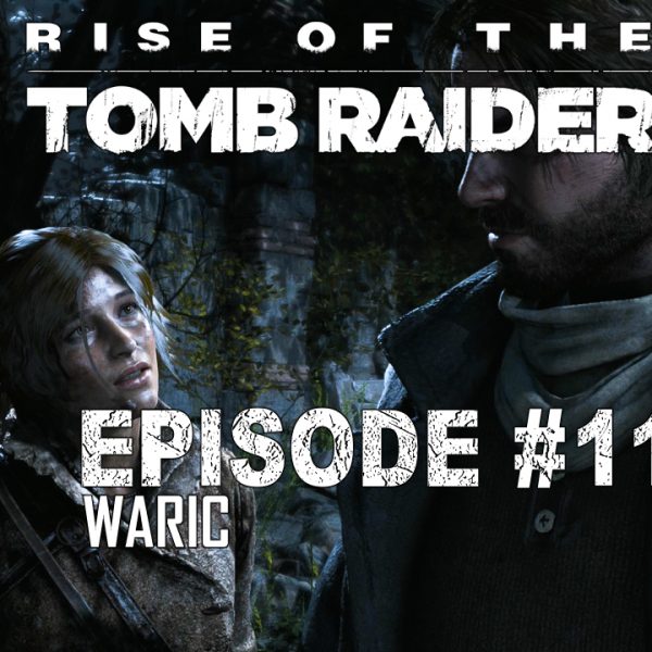 Rise of the Tomb Raider - FR - Let's Play - Episode 11 - A la poursuite de l'Atlas